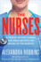 The Nurses: A Year of Secrets, Drama, and Miracles with the Heroes of the Hospital