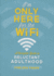 Im Only Here for the Wifi: a Complete Guide to Reluctant Adulthood