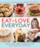Eat What You Love-Everyday! : 200 All-New, Great-Tasting Recipes Low in Sugar, Fat, and Calories