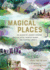 Magical Places: an Enchanted Journey Through Mystical Sites, Haunted Houses, and Fairytale Forests