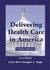 Delivering Health Care in America: a Systems Approach