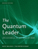 The Quantum Leader: Applications for the New World of Work: Applications for the New World of Work (Malloch, the Quantum Leader)