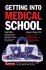 Getting Into Medical School: the Premedical Student's Guidebook