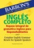 Ingls Completo: Repaso Integral De La Gramatica Inglesa Para Hispanohablantes/ Complete English Grammar Review for Spanish Speakers (Barron's Foreign Language Guides)