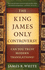 The King James Only Controversy: Can You Trust Modern Translations?
