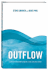 Outflow: Outward-Focused Living in a Self-Focused World