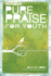 Pure Praise for Youth: a Heart-Focused Study on Worship