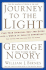 Journey to the Light: Find Your Spiritual Self and Enter Into a World of Infinite Opportunity: True Stories from Those Who Made the Journey