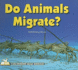 Do Animals Migrate? (I Like Reading About Animals! )