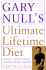 Gary Null's Ultimate Lifetime Diet: a Revolutionary All-Natural Program for Losing Weight and Building a Healthy Body