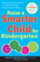 Raise a Smarter Child By Kindergarten: Raise Iq By Up to 30 Points and Turn on Your Child's Smart Genes