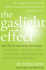 The Gaslight Effect: How to Spot and Survive the Hidden Manipulations Other People Use to Control Your Life