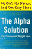 The Alpha Solution for Permanent Weight Loss: Harness the Power of Your Subconscious Mind to Change Your Relationship With Food--Forever