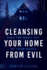 Cleansing Your Home From Evil: Kick the Devil Out of Your House