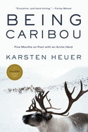 Being Caribou: Five Months on Foot with an Arctic Herd