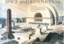 Space and Revolution: Projects for Monuments, Squares, and Public Buildings in France, 1789-1799