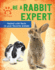 Be a Rabbit Expert (Be a Pet Expert)