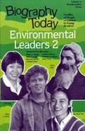 Biography Today: Profiles of People of Interest to Young Readers (World Leaders Series, Vol 3: Environmental Leaders #2)