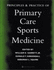 Principles and Practice of Primary Care Sports Medicine