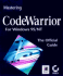 Mastering Code Warrior for Windows 95/Nt: the Official Guide