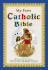 My First Catholic Bible for Catholic Children Who Want a Devotional Bible of Their Very Own!