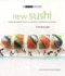 New Sushi: From Rainbow Rolls to Seared Swordfish Sashimi (the Small Book of Good Taste)