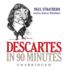 Descartes in 90 Minutes (Philosophers in 90 Minutes (Audio))