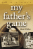 My Father's Game: Life, Death, Baseball