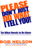 Please Dont Just Do What I Tell You! : Do What Needs to Be Done: Every Employees Guide to Making Work More Rewarding