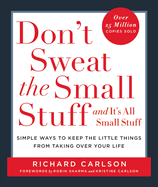 Don't Sweat the Small Stuff-and It's All Small Stuff: Simple Ways to Keep the Litt