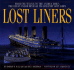 Lost Liners: From the Titanic to the Andrea Doria the Ocean Floor Reveals Its Greatest Lost Ships