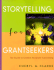 Storytelling for Grantseekers: the Guide to Creative Nonprofit Fundraising