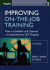 Improving on-the-Job Training: How to Establish and Operate a Comprehensive Ojt Program