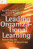 Leading Organizational Learning: Harnessing the Power of Knowledge