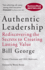 Authentic Leadership: Rediscovering the Secrets to Creating Lasting Value (J-B Warren Bennis Series)