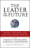 The Leader of the Future 2: Visions, Strategies, and Practices for the New Era (J-B Leader to Leader Institute/Pf Drucker Foundation)