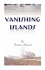 Vanishing Islands: a Story of History's Invisible People on Islands in the Chesapeake Bay-How They Lived and Worked and Played