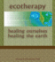 Ecotherapy: Healing Ourselves, Healing the Earth