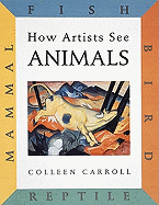 How Artists See Animals: Mammal, Fish, Bird, Reptile