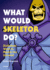 What Would Skeletor Do? : Diabolical Ways to Master the Universe