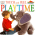 Touch and Feel: Playtime (Touch & Feel)