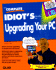The Complete Idiot's Guide to Upgrading Your Pc