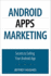 Android Apps Marketing: Secrets to Selling Your Android App