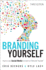 Branding Yourself: How to Use Social Media to Invent Or Reinvent Yourself (Que Biz-Tech)