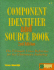 Component Identifier and Source Book: the Ultimate Cross Reference for the Electronics Industry