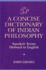 Concise Dictionary of Indian Philosophy Sanskrit Terms Defined in English