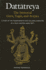 Dattatreya: the Immortal Guru, Yogin, and Avatara: a Study of the Transformative and Inclusive Character of a Multi-Faceted Hindu Deity (Suny Series in Religious Studies)