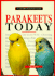 Parakeets Today a Complete and Up-to-Date Guide