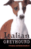 Italian Greyhound: a Complete and Reliable Handbook