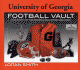 University of Georgia Football Vault: the Story of the Georgia Bulldogs, 1892-2007